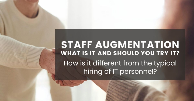 IT staff augmentation. What is it and should try it? How is it different from the typical hiring of IT personnel?