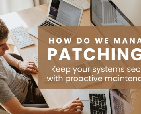 How do we manage patching? Keep your systems secure with proactive maintenance